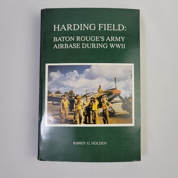 Harding Field: Baton Rouges Army Airbase During WWII By Randy G Holden Book - Picture 14 of 14